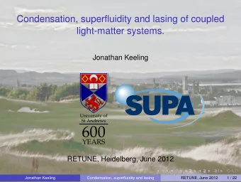 SUPA  University of  St Andrews  600  YEARS  RETUNE, Heidelberg, June 2012  Jonathan Keeling