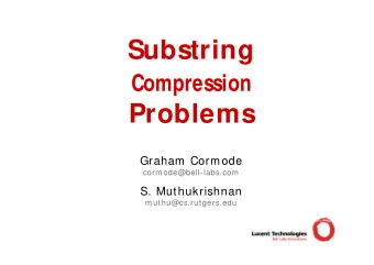 Substring  Compression  Problems  Graham Cormode  cormode@bell-labs.com  S. Muthukrishnan
