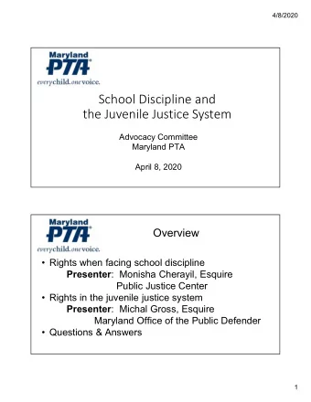 School Discipline and  the Juvenile Justice System  Advocacy Committee  Maryland PTA  April 8, 2020