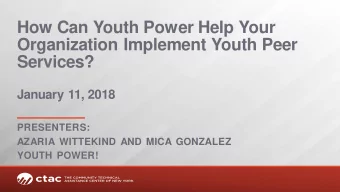 How Can Youth Power Help Your  Organization Implement Youth Peer  Services?  January 11, 2018