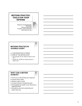 MOTIONS PRACTICE:  TOOLS FOR YOUR  DEFENSE  Regional Juvenile Defender  Workshops  February-May