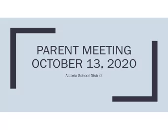 PARENT MEETING  OCTOBER 13, 2020  Astoria School District  Clatsop County School Metrics  FOLLOWING