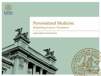 Personalized Medicine  Redefining Cancer Treatment  RAMONA BENDIAS, FRIDA BRNFORS  Is there a way
