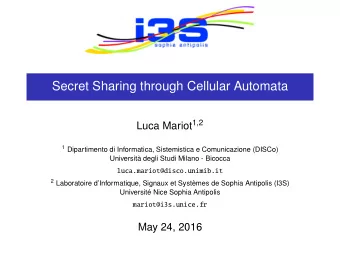 Secret Sharing through Cellular Automata Luca Mariot 1 , 2 1 Dipartimento di Informatica,