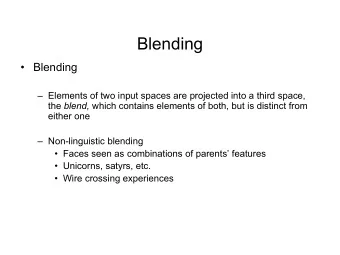Blending   Blending   Elements of two input spaces are projected into a third space, the
