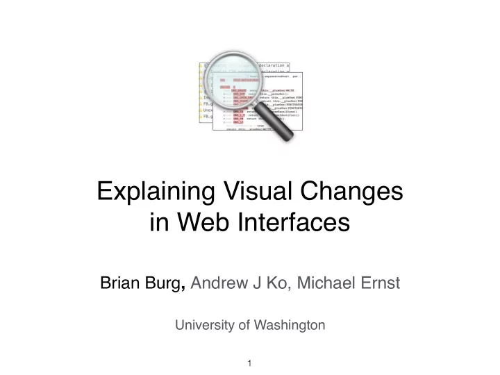 explaining visual changes in web interfaces brian burg