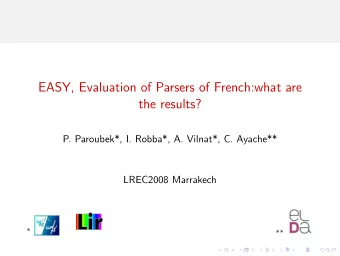 EASY, Evaluation of Parsers of French:what are  the results?  P. Paroubek*, I. Robba*, A. Vilnat*,