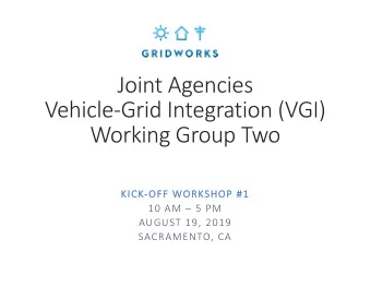Joint Agencies  Vehicle-Grid Integration (VGI)  Working Group Two  KI  KICK-OFF W  OFF WOR  ORKSHOP