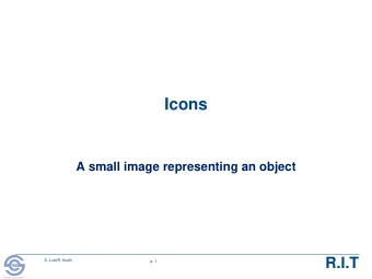 Icons  A small image representing an object  R.I.T  S. Ludi/R. Kuehl  p. 1  R I T  Software