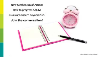 New Mechanis  ism of  f Actio  tion:  :  How to  to pro  rogress SA  SAIC  ICM  Iss  Issues of  f