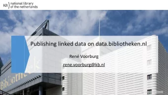 Publishing linked data on data.bibliotheken.nl Ren Voorburg   rene.voorburg@kb.nl  By