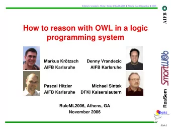 How to reason with OWL in a logic  programming system  Markus Krtzsch  Denny Vrandecic  AIFB