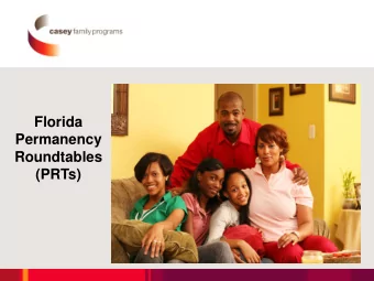 Florida  Permanency  Roundtables  (PRTs)  1  What is a Permanency Roundtable?  A professional case