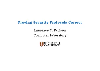 Proving Security Protocols Correct  Lawrence C. Paulson  Computer Laboratory  How Detailed Should a