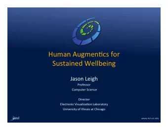 Human  Augmen1cs  for    Sustained  Wellbeing    Jason  Leigh    Professor