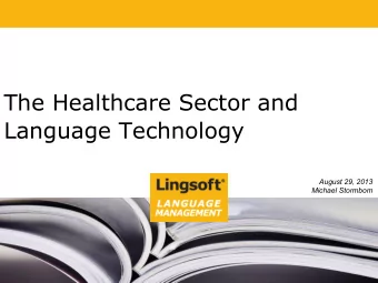 The Healthcare Sector and  Language Technology  August 29, 2013  Michael Stormbom  Language