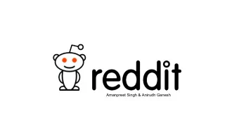 Amanpreet Singh &amp; Anirudh Ganesh  Reddit    Reddit is a social content sharing and