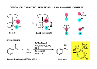 DESIGN  OF  CATALYTIC  REACTIONS  USING  RuAMINE  COMPLEX  R  H  H  C  R    O  H  +  +