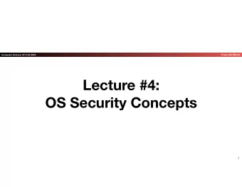Lecture #4:   OS Security Concepts  1  Administrivia  Computer Science 161 Fall 2016  Popa and