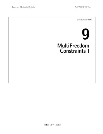 9  MultiFreedom  Constraints I  IFEM Ch 9  Slide 1  Department of Engineering Mechanics  PhD.