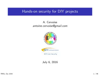 Hands-on security for DIY projects  A. Cervoise  antoine.cervoise@gmail.com  July 6, 2016  RMLL Sec