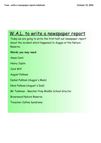 W.A.L. to write a newspaper report  Today we are going to write the first half our newspaper report