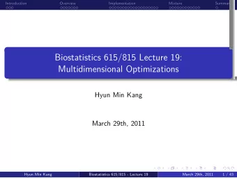 Multidimensional Optimizations  Biostatistics 615/815 Lecture 19:  .  .  .  .  .  .  Summary  .  .