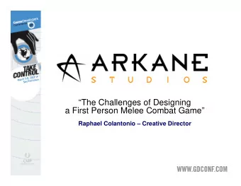 The Challenges of Designing  a First Person Melee Combat Game  Raphael Colantonio