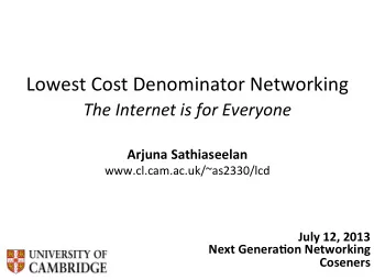 Lowest  Cost  Denominator  Networking   The  Internet  is  for  Everyone