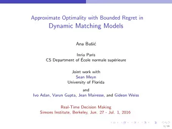 Dynamic Matching Models  Ana Bu  si  c  Inria Paris  CS Department of   Ecole normale sup