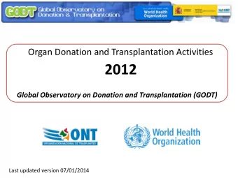 2012  Global Observatory on Donation and Transplantation (GODT)  Last updated version 07/01/2014