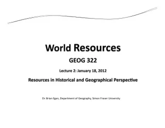 Dr.BrianEgan,DepartmentofGeography,SimonFraserUniversity  overview