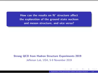 How can the results on N  structure affect  the exploration of the ground state nucleon  and