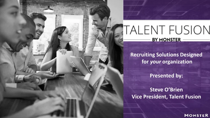 presented by steve o brien vice president talent fusion