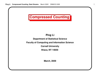 Compressed Counting  Ping Li  Department of Statistical Science  Faculty of Computing and
