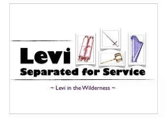 Levi  Separated for Service  ~ Levi in the Wilderness ~  Guarding the Holiness  Numbers 1:53; 3