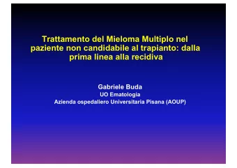 Trattamento del Mieloma Multiplo nel  paziente non candidabile al trapianto: dalla  prima linea