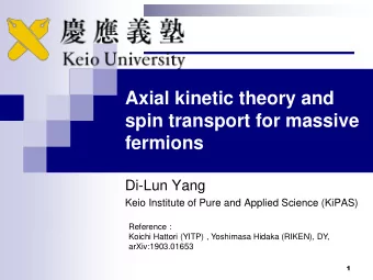 Axial kinetic theory and  spin transport for massive  fermions  Di-Lun Yang  Keio Institute of Pure