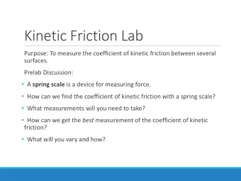 Kinetic Friction Lab  Purpose: To measure the coefficient of kinetic friction between several