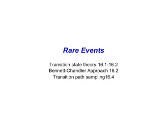 Rare Events  Transition state theory 16.1-16.2  Bennett-Chandler Approach 16.2  Transition path