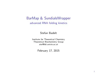 BarMap &amp; SundialsWrapper  advanced RNA folding kinetics  Stefan Badelt  Institute for