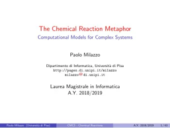 The Chemical Reaction Metaphor  Computational Models for Complex Systems  Paolo Milazzo