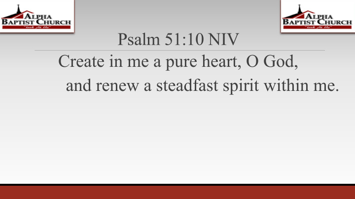 psalm 51 10 niv create in me a pure heart o god and renew
