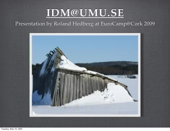 IDM@UMU.SE  Presentation by Roland Hedberg at EuroCamp@Cork 2009  Tuesday, May 19, 2009  SOME FACTS