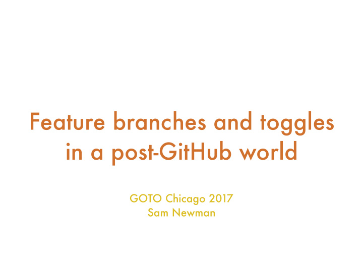 feature branches and toggles in a post github world