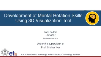 Using 3D Visualization Tool  Kapil Kadam  10438002  kapilkadam@iitb.ac.in  Under the supervision of