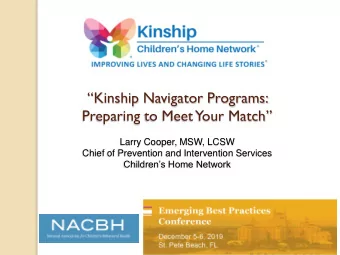 Kinship Navigator Programs: Preparing to Meet Your Match  Larry Cooper, MSW, LCSW  Chief of