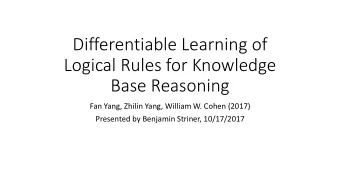 Logical Rules for Knowledge  Base Reasoning  Fan Yang, Zhilin Yang, William W. Cohen (2017)