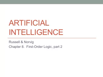 ARTIFICIAL  INTELLIGENCE  Russell &amp; Norvig  Chapter 8.  First-Order Logic, part 2  Interacting