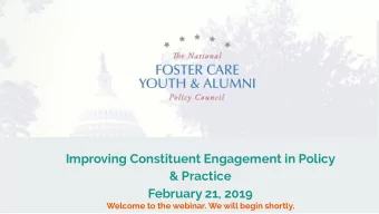 Improving Constituent Engagement in Policy  &amp; Practice  February 21, 2019  Welcome to the